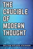 The Crucible of Modern Thought