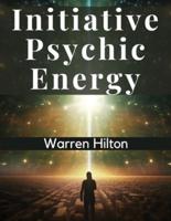 Initiative Psychic Energy