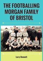 Footballing Morgan Family of Bristol