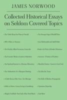 Collected Historical Essays on Seldom Covered Topics