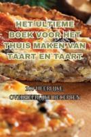 Het Ultieme Boek Voor Het Thuis Maken Van Taart En Taart