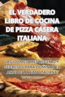 El Verdadero Libro De Cocina De Pizza Casera Italiana