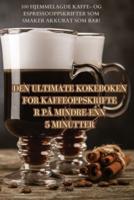 Den Ultimate Kokeboken for Kaffeoppskrifter På Mindre Enn 5 Minutter
