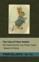 The Tale of Peter Rabbit / Die Geschichte Von Peter Hase