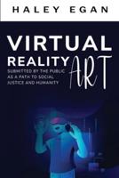 Virtual Reality Art Submitted By the Public as a Path to Social Justice and Humanity