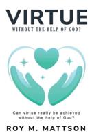 Can Virtue Really Be Achieved Without the Help of God?