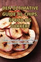 Den Ultimative Guide Til Chips, SprØd Og Dukkert