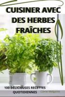 Cuisiner Avec Des Herbes Fraîches