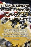 Przygotowanie Najlepszego Pavlova Na Bazie Bezów