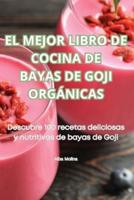 El Mejor Libro De Cocina De Bayas De Goji Orgánicas