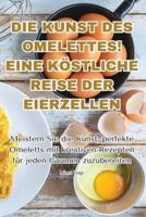 Die Kunst Des Omelettes! Eine Köstliche Reise Der Eierzellen