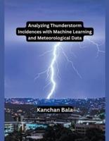 Analyzing Thunderstorm Incidences With Machine Learning and Meteorological Data
