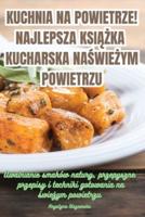 Kuchnia Na Powietrze! Najlepsza KsiĄŻka Kucharska Na ŚwieŻym Powietrzu