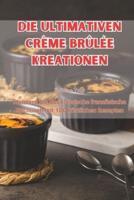 Die Ultimativen Crème Brûlée Kreationen