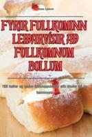 Fyrir Fullkominn Leiðarvísir Að Fullkomnum Bollum