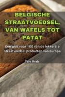 Belgische Straatvoedsel, Van Wafels Tot Patat