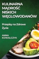 Kulinarna Mądrośc Niskich Węglowodanów