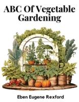 ABC Of Vegetable Gardening