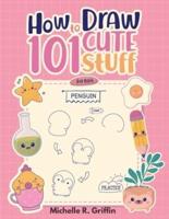 How To Draw 101 Cute Stuff For Kids