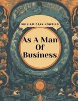 As A Man Of Business