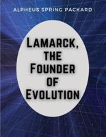 Lamarck, the Founder of Evolution