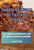 CARTEA DE BUCAT DE CASTANE DIVIN¿