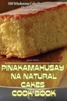 "Pinakamahusay Na Natural Cakes Cook Book "