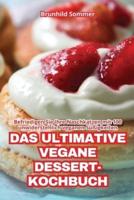 Das Ultimative Vegane Dessert-Kochbuch