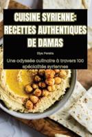 Cuisine Syrienne Recettes Authentiques De Damas