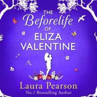 The Before Life of Eliza Valentine