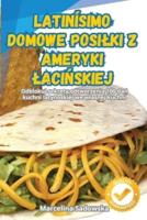 Latinísimo Domowe Posilki Z Ameryki LaciŃskiej