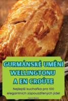 Gurmánské UmĚní Wellingtonu a En Croûte