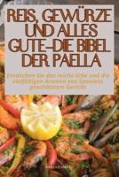 Reis, Gewürze Und Alles Gute - Die Bibel Der Paella