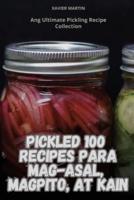 Pickled 100 Recipes Para Mag-Asal, Magpito, at Kain