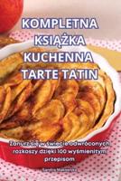 Kompletna KsiĄŻka Kuchenna Tarte Tatin