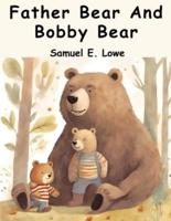 Father Bear And Bobby Bear