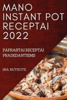 MANO INSTANT POT RECEPTAI 2022 : PAPRASTAI RECEPTAI PRADEDANTIEMS