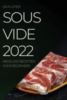 SOUS VIDE 2022 : HEERLIJKE RECEPTEN VOOR BEGINNERS