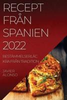 RECEPT FRÅN SPANIEN 2022 : BESTÄMMELSERLÄCKRA FRÅN TRADITION