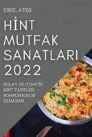 HİNT MUTFAK SANATLARI 2022: KOLAY VE OTANTİK HİNT TARİFLERİ KOMPLİKASYON OLMADAN