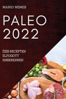 PALEO 2022: ÍZES RECEPTEK ELFOGOTT EMBEREKNEK