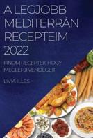 A Legjobb Mediterrán Recepteim 2022