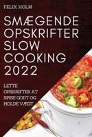 SmÆgende Opskrifter Slow Cooking 2022
