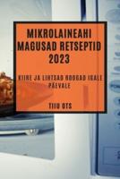 Mikrolaineahi Magusad Retseptid 2023