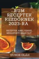 Rum Receptek Kezdőknek 2023-Ra