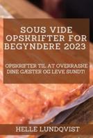 Sous Vide-Opskrifter for Begyndere 2023