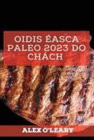 Oidis Éasca Paleo 2023 Do Chách