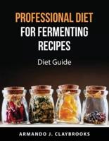 Professional Diet for Fermenting Recipes