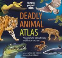 Lonely Planet Kids Deadly Animal Atlas 1