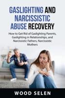 Gaslighting and Narcissistic Abuse Recovery